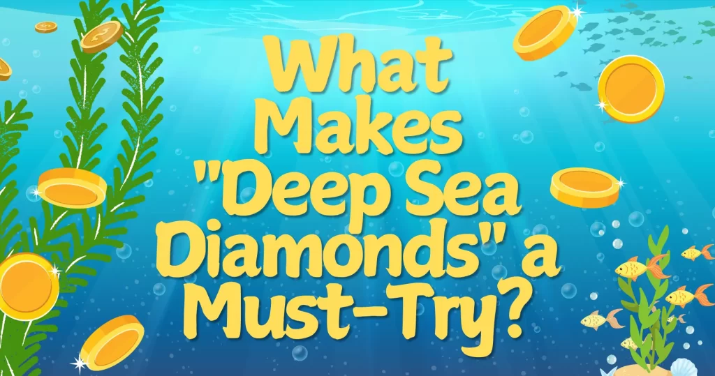 Deep Sea Diamonds